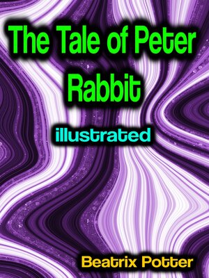 cover image of The Tale of Peter Rabbit illustrated